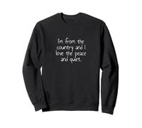 Je viens du pays et j'aime la paix et la tranquillité. Sweatshirt