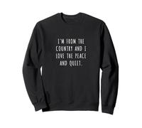Je viens du pays et j'aime la paix et la tranquillité. Sweatshirt