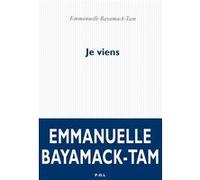 Je viens Emmanuelle Bayamack-Tam (Auteur)