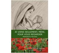 Je viens seulement mère pour vous regarder, méditations mariales - L84 Méditations mariales - Marcel Colin - Rassemblement A Son Image - broché - Essai