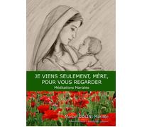 Je viens seulement mère pour vous regarder, méditations mariales - L84 Méditations mariales - Marcel Colin - Rassemblement A Son Image - broché - Essai