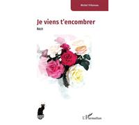Je viens t’encombrer - Michel Trihoreau - L'harmattan - broché - Roman