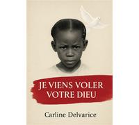 Je viens voler votre Dieu - Carline Delvarice - Bookelis - broché - Témoignage