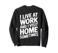 Je vis au Travail et Je me rends à la Maison, Parfois Un Travail d'employé Amusant Sweatshirt