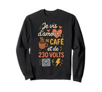 Je vis d'amour café et 230 Volts Sweatshirt