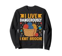Je vis dangereusement, Je Tricote de la brioche Sweatshirt