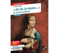 « Je vis, je meurs » et autres poèmes (Sonnets & Élégies de Louise Labé) Suivi d'un parcours sur la poésie amoureuse au féminin - Louise Labé - Hatier - broché - Scolaire / Universitaire