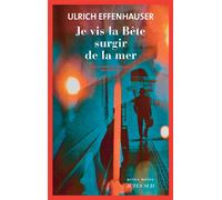 Je vis la Bête surgir de la mer - Ulrich Effenhauser - Actes sud - broché - Roman