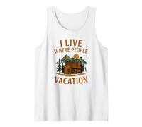Je vis là où les gens passent leurs vacances Cabane en plein air amusante Débardeur