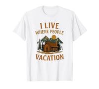Je vis là où les gens passent leurs vacances Cabane en plein air amusante T-Shirt