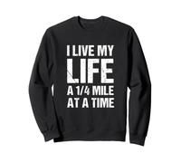 Je vis ma Vie en Tant qu'amateur de Voitures à 1/4 de Mile Sweatshirt