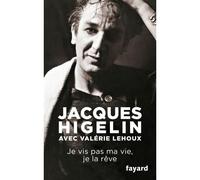 Je vis pas ma vie, je la rêve - Jacques Higelin - Fayard - broché - Biographie