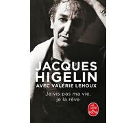 Je vis pas ma vie, je la rêve - Jacques Higelin - Lgf - Poche - Livre
