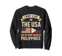 Je vis peut-être aux États-Unis, mais mon histoire a commencé aux Philippines Sweatshirt