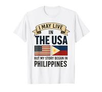 Je vis peut-être aux États-Unis, mais mon histoire a commencé aux Philippines T-Shirt