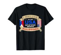 Je vis Peut-être aux États-Unis, mais Mon Histoire a commencé aux Philippines T-Shirt