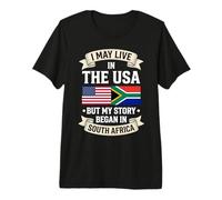 Je vis Peut-être aux États-Unis, mais Mon Histoire a commencé en Afrique du Sud T-Shirt Haut de Gamme