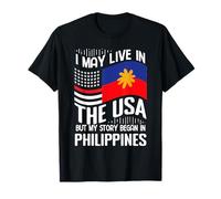 Je vis Peut-être aux États-Unis Mon Histoire Commence aux Philippines T-Shirt