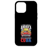 Je vis Peut-être en Amérique, mais Mon Histoire a commencé à Cuba Coque pour iPhone 12 Pro Max