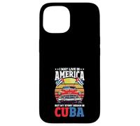 Je vis Peut-être en Amérique, mais Mon Histoire a commencé à Cuba Coque pour iPhone 15