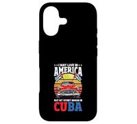 Je vis Peut-être en Amérique, mais Mon Histoire a commencé à Cuba Coque pour iPhone 17