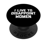 Je vis pour décevoir Les Femmes - Dire drôle de Gars et Hommes sarcastiques PopSockets PopGrip Adhésif