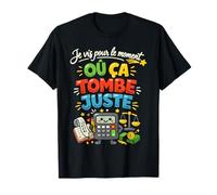 Je vis pour Le Moment où ça Tombe Juste T-Shirt