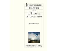 Je vis sous l'œil du chien suivi de L'Homme de longue peine