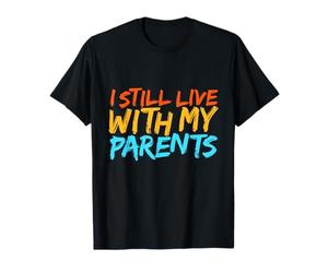 Je vis toujours chez mes parents T-Shirt