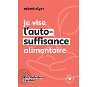 Je vise l'auto-suffisance alimentaire