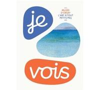 Je vois... / collection : l'art à tout petits pas Collectif (Auteur)