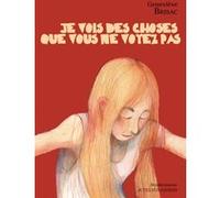 Je vois des choses que vous ne voyez pas Geneviève Brisac (Auteur), Anna Griot (Illustration)
