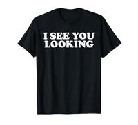 Je Vois Que tu regardes T-Shirt