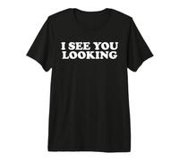Je Vois Que tu regardes T-Shirt Haut de Gamme