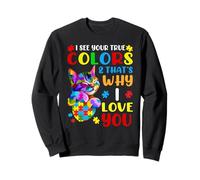 Je Vois tes Vraies Couleurs et C'est Pourquoi Je t'aime Sweatshirt
