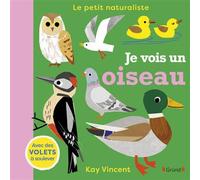 Kay Vincent – Je vois un oiseau – Livre d'éveil tout-carton avec volets à soulever – Dès 2 ans