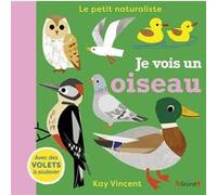 Kay Vincent – Je vois un oiseau – Livre d'éveil tout-carton avec volets à soulever – Dès 2 ans