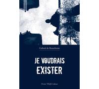 Je voudrais exister Roman - Gabriel De Beauchesne - Tequi - broché - Roman