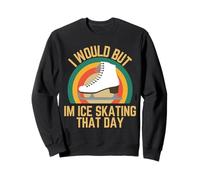 Je Voudrais mais Je Fais du Patin à Glace ce Jour-là, Humour rétro de Patineur sur Glace Sweatshirt