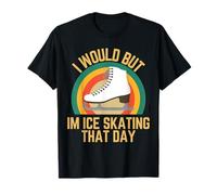 Je Voudrais mais Je Fais du Patin à Glace ce Jour-là, Humour rétro de Patineur sur Glace T-Shirt