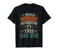Je Voudrais m'entraîner mais J'aime ce Corps de Papa - Papa T-Shirt