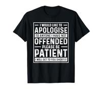 Je Voudrais m'excuser à Toute Personne Que Je n'ai Pas offensé drôle T-Shirt