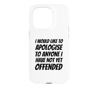 Je Voudrais m'excuser auprès de Tous Ceux Que Je n'ai Pas Encore offensés Coque pour iPhone 15 Pro