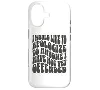Je Voudrais m'excuser auprès de Tous Ceux Que Je n'ai Pas Encore offensés Coque pour iPhone 17