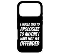 Je Voudrais m'excuser auprès de Tous Ceux Que Je n'ai Pas Encore offensés Coque pour iPhone 17 Pro