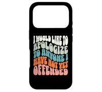 Je Voudrais m'excuser auprès de Tous Ceux Que Je n'ai Pas Encore offensés Coque pour iPhone 17 Pro