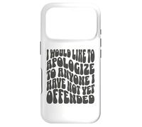 Je Voudrais m'excuser auprès de Tous Ceux Que Je n'ai Pas Encore offensés Coque pour iPhone 17 Pro