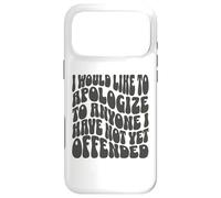 Je Voudrais m'excuser auprès de Tous Ceux Que Je n'ai Pas Encore offensés Coque pour iPhone 17 Pro Max