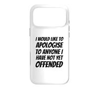 Je Voudrais m'excuser auprès de Tous Ceux Que Je n'ai Pas Encore offensés Coque pour iPhone 17 Pro Max