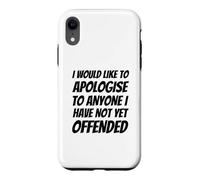 Je Voudrais m'excuser auprès de Tous Ceux Que Je n'ai Pas Encore offensés Coque pour iPhone XR